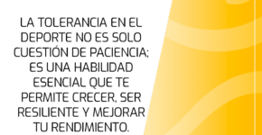 Ya sea hacia ti mismo, hacia los demás o hacia las situaciones adversas, la tolerancia es clave para alcanzar el éxito deportivo a largo plazo.